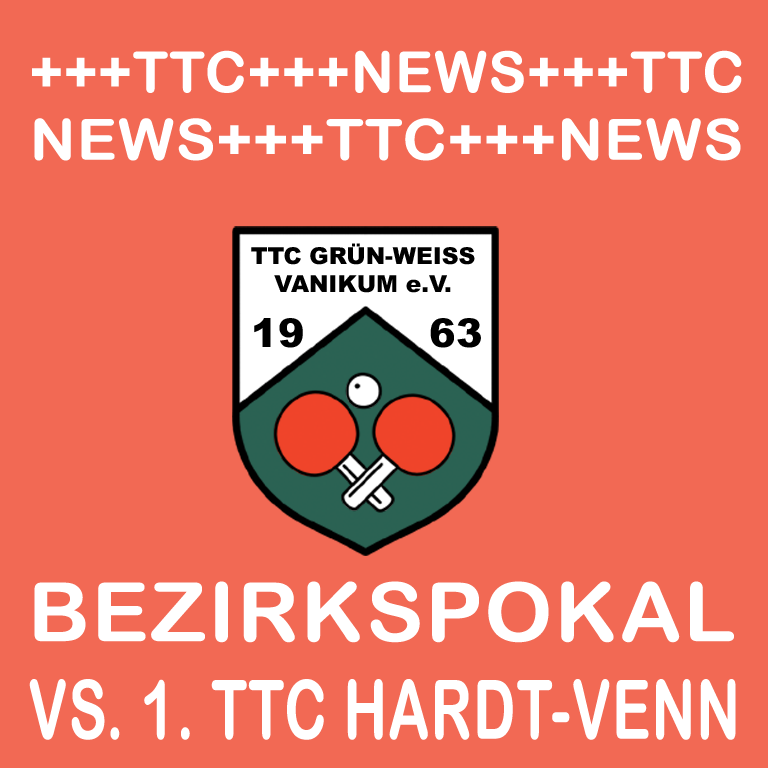 Bezirkspokal Viertelfinale vs. 1. TTC Hardt-Venn 